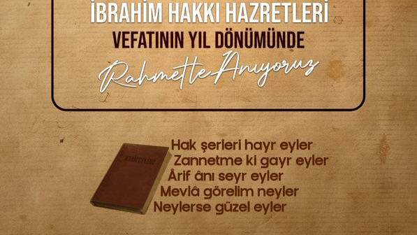 İbrahim Hakkı Hazretleri’ni ebediyete irtihalinin 245. yıl dönümünde rahmet ve minnetle anıyoruz.