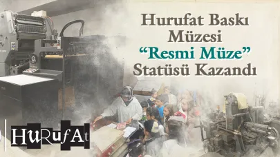 Hurufat Baskı Müzesi “Özel Müze” Statüsü Kazandı