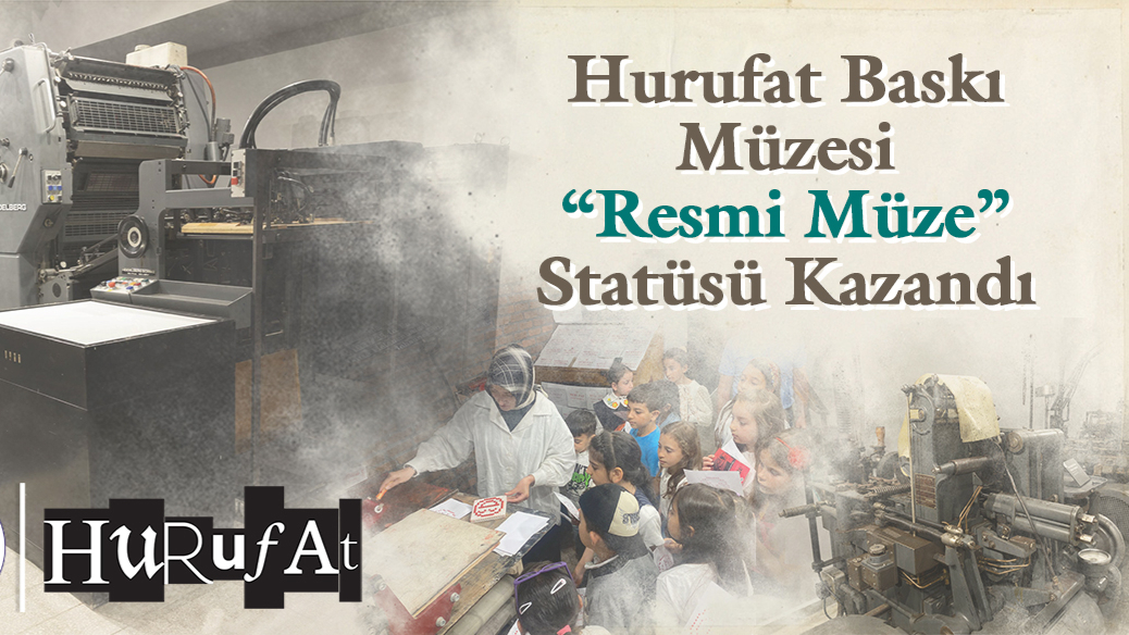 Hurufat Baskı Müzesi “Özel Müze” Statüsü Kazandı