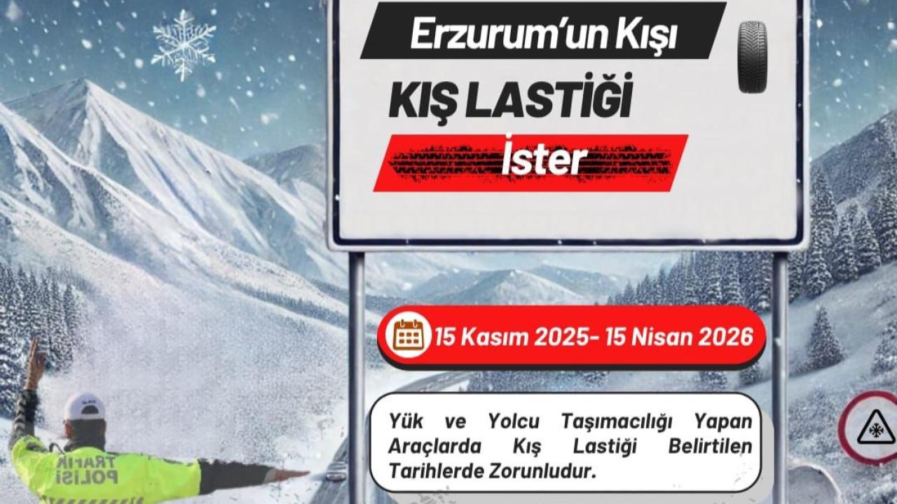 &quot;Erzurum’un kışı, kış lastiği ister&quot;