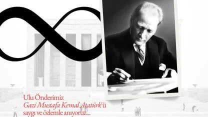 Gazi Mustafa Kemal Atatürk’ü  hürmet, rahmet ve minnetle anıyoruz"