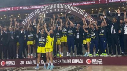 30. Kadınlar Cumhurbaşkanlığı Kupası Fenerbahçe Opet’in