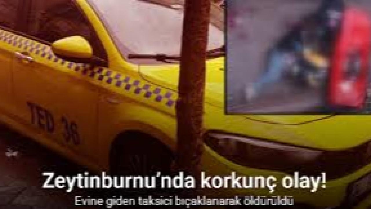 Taksici bıçaklanarak öldürüldü