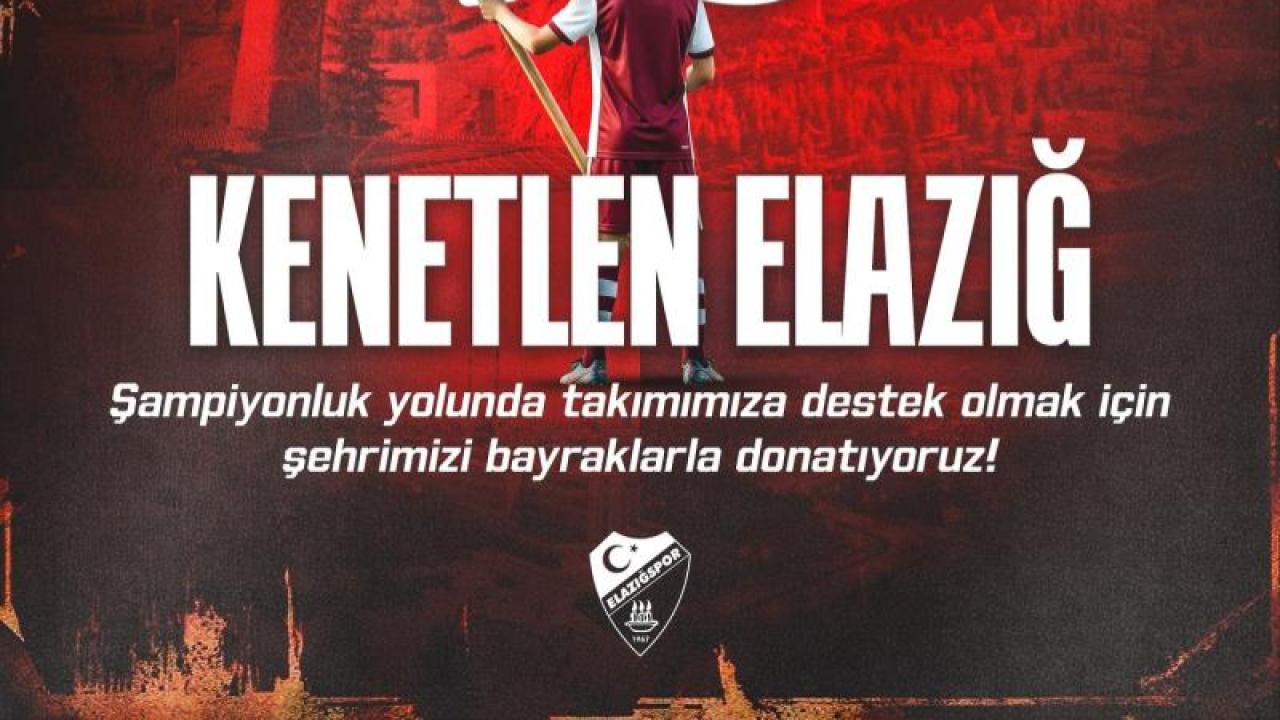 Elazığspor, şehirde bayrak seferberliği başlattı